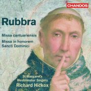 St. Margaret's Westminster Singers, Richard Hickox, Ian WATSON - Rubbra: Missa cantuariensis, Dormi Jesu, That Virgin's Child Most Meek & Missa in honorem Sancti Dominici (2007)