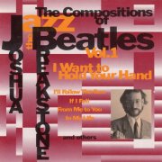 Joshua Breakstone - The Compositions Of Beatles Vol. 1: I Want To Hold Your Hand (1992)