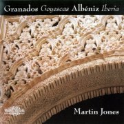 Martin Jones - Granados: Goyescas - Albéniz: Iberia (2004)