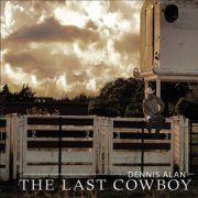 Dennis Alan - The Last Cowboy (2019)