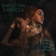 Christina LaRocca - These are my Whiskey Dreams​.​.​. (2019)