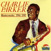 Charlie Parker - Masterworks 1946-1947 (1996)