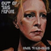 Rachel Taylor-Beales - Out Of This Frame (2022)