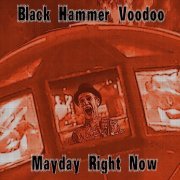 Black Hammer Voodoo – Mayday Right Now (2023)