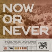 Daniel Card - Now or Never (2022)