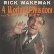 Rick Wakeman feat. Norman Wisdom - A World of Wisdom (1991)