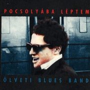 Ölveti Blues Band - Pocsolyába Léptem (1997)