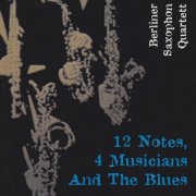 Berliner Saxophon Quartett - 12 Notes,4 Musician and the Bluses (1999)