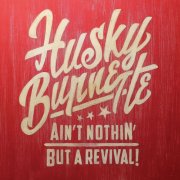 Husky Burnette - Ain't Nothin' But a Revival (2016)
