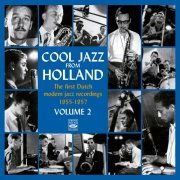 VA - Cool Jazz from Holland: The First Dutch Modern Jazz Recordings 1955-1957 Volume 2 (2022)