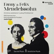 Christina Landshamer, Ludwig Mittelhammer, RIAS Kammerchor, Kammerakademie Potsdam, Justin Doyle - Fanny & Felix Mendelssohn: Sacred Music, Vol. 1 (2025) [Hi-Res]