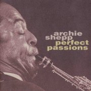 Archie Shepp - Perfect Passions (1992)