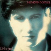 Henry Badowski - Life Is A Grand... (1981) [Hi-Res]