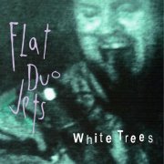 Flat Duo Jets - White Trees (2024 Remaster) (1993)