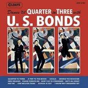 Gary U.S. Bonds, U.S.Bonds - Dance 'til Quarter To Three With U.S.Bonds (2016)
