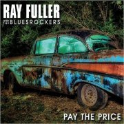 Ray Fuller & The Bluesrockers - Pay The Price (2019)