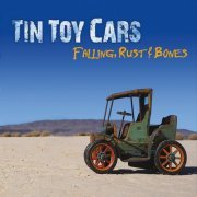 Tin Toy Cars - Falling, Rust & Bones (2016)