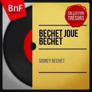 Sidney Bechet - Bechet joue Bechet (Mono Version) (2013) Hi-Res