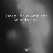 VA - Deep Focus Ambient Soundscapes (2026)