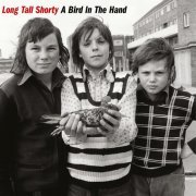 Long Tall Shorty - A Bird In The Hand (2002/2021) [Hi-Res]