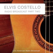 Elvis Costello - Radio Broadcast Part Two - Live American Radio Broadcast (Live) (2022)