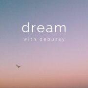 VA - Dream with Debussy (2022)