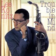 Lee Konitz - Trouble in Mind (2017)