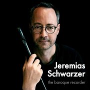 Jeremias Schwarzer - the baroque recorder (2024)