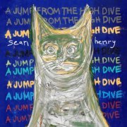 Sean Henry - A Jump From The High Dive (2019)