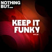 VA - Nothing But... Keep It Funky, Vol. 02 (2021)