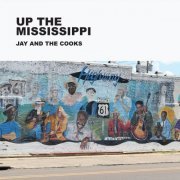 Jay And The Cooks - Up the Mississippi (2018)