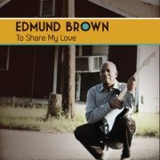 Edmund Brown - To Share My Love (2011)