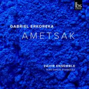 Zahir Ensemble, Juan Garcia Rodriguez - Ametsak (2025) [Hi-Res]