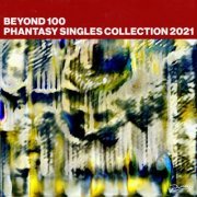 VA - Beyond 100: Phantasy Singles 2021 (2021)