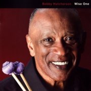 Bobby Hutcherson - Wise One (2009) FLAC