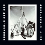 PeeWee Bluesgang - Absolutely Live (2015)