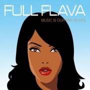 Full Flava - Music Is Our Way Of Life (2007)