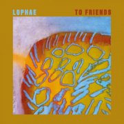 Lophae - To Friends (2025) [Hi-Res]