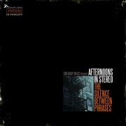 Afternoons In Stereo - The Silence Between Phrases (2010)