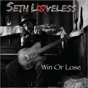 Seth Loveless - Win Or Lose (2022)