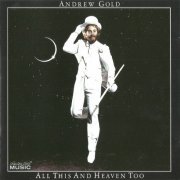 Andrew Gold - All This And Heaven Too (Reissue) (1978/2005)