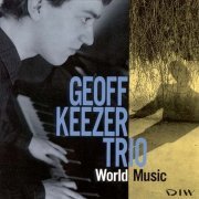 Geoff Keezer Trio - World Music (1992)