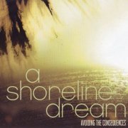 A Shoreline Dream - Avoiding The Consequences (2006)