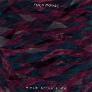 Field Mouse - Hold Still Life (Bonus Tracks Edition) (2014)