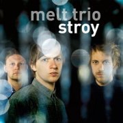 Melt Trio - Stroy (feat. Peter Meyer, Bernhard Meyer & Moritz Baumgärtner) (2016) [Hi-Res]