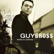 Guy Gross - Nichts zu verlieren (2005)