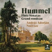 András Adorján & Noël Lee - Hummel: Flute Sonatas & Grand rondeau (2024)