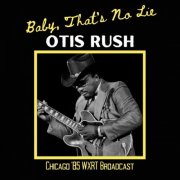 Otis Rush - Baby, That's No Lie (Live Chicago '85) (1985)