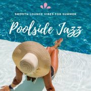 VA - Poolside Jazz (Smooth Lounge Vibes For Summer) (2021)