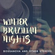 VA - Winter Brazilian Nights: Bossa Nova and Other Stories (2019)